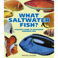 What Saltwater Fish?: A Buyer's Guide to Saltwater Aquarium Fish