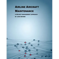 Airline Aircraft Maintenance: A Project Management Approach