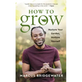 How to Grow: Nurture Your Garden, Nurture Yourself