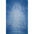 Talking to the Holy Spirit and Getting Answers
