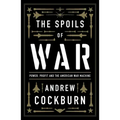 The Spoils of War: Power, Profit and the American War Machine