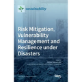 Risk Mitigation, Vulnerability Management and Resilience under Disasters