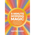5-Minute Morning Magic: Daily Self-Talk for Creating the Life of Your Dreams