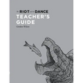 The Riot and the Dance Teacher's Guide
