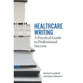 Healthcare Writing: A Practical Guide to Professional Success