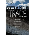Strange Trade: The Story of Two Women Who Risked Everything in the International Drug Trade
