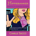Hippiebanker: Bringing Peace, Love and Spirituality to the Workplace