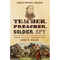 Teacher, Preacher, Soldier, Spy: The Civil Wars of John R. Kelso
