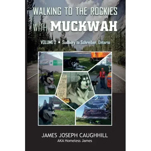 Walking to the Rockies with Muckwah: Sudbury to Schreiber, Ontario