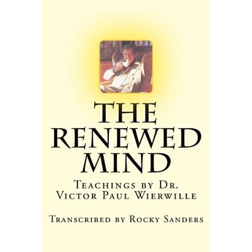 The Renewed Mind: Teachings by Dr. Victor Paul Wierwille
