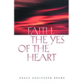 Faith the Yes of the Heart