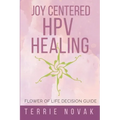 Joy Centered HPV Healing: Flower of Life Decision Guide