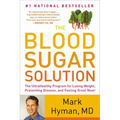 The Blood Sugar Solution: The Ultrahealthy Program for Losing Weight, Preventing Disease, and Feeling Great Now!