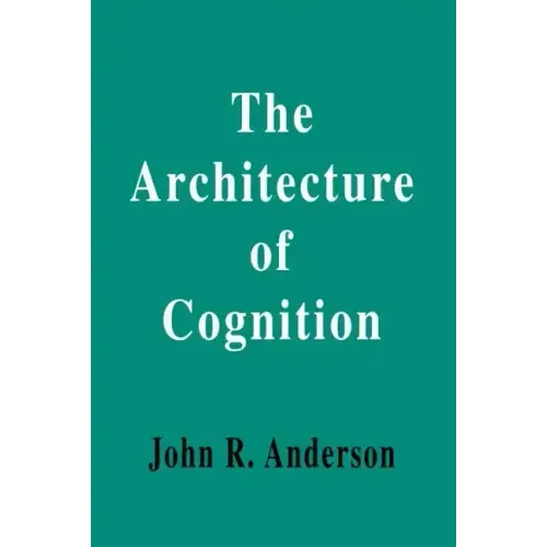 The Architecture of Cognition