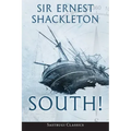 South! (Annotated): The Story of Shackleton's Last Expedition 1914-1917