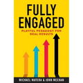 Fully Engaged: Playful Pedagogy for Real Results