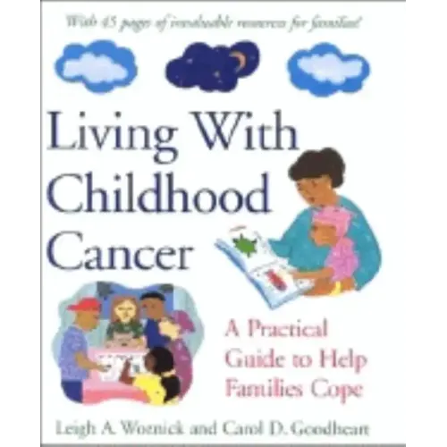 Living with Childhood Cancer: A Practical Guide to Help Families Cope