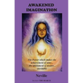 Awakened Imagination: The Power which Makes the Achievement of Aims... the Attainment of Desires... Inevitable. Includes The Search