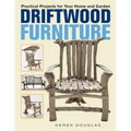 Driftwood Furniture: Practical Projects for Your Home and Garden