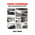 Carrera Panamericana: History of the Mexican Road Race, 1950-54