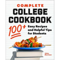 Complete College Cookbook: 100+ Easy Recipes and Helpful Tips for Students