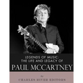 Legends of Music: The Life and Legacy of Paul McCartney