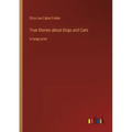 True Stories about Dogs and Cats: in large print