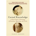 Carnal Knowledge: A Navel Gazer's Dictionary of Anatomy, Etymology, and Trivia