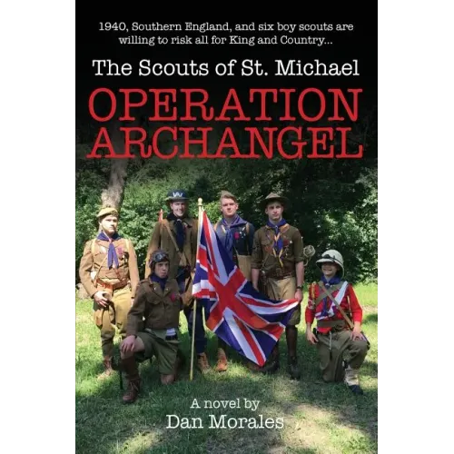 Operation Archangel: 1940, Southern England, and six boy scouts are willing to risk all for King and Country...