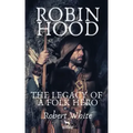 Robin Hood: The Legacy of a Folk Hero