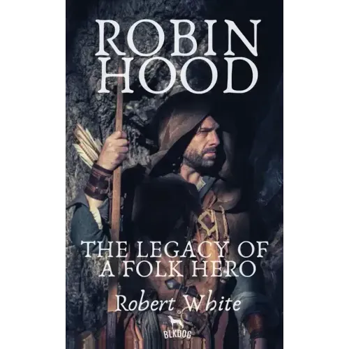 Robin Hood: The Legacy of a Folk Hero