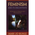 Feminism and Its Discontents: A Century of Struggle with Psychoanalysis
