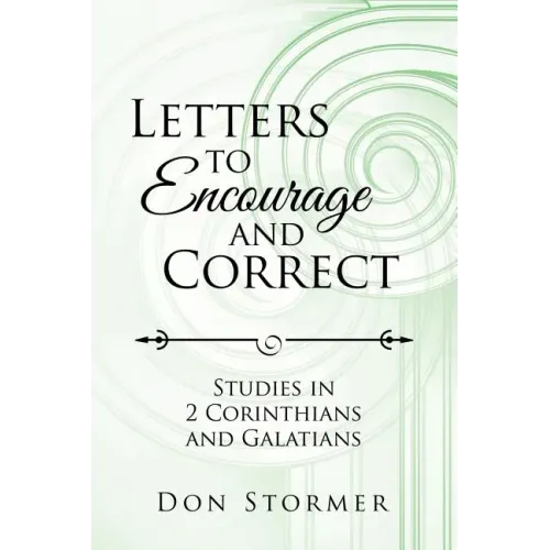 Letters to Encourage and Correct: Studies in 2 Corinthians and Galatians