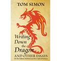 Writing Down the Dragon: and Other Essays on the Tolkien Method and the Craft of Fantasy