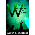 Witches, Werewolves and Walter