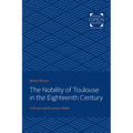 The Nobility of Toulouse in the Eighteenth Century: A Social and Economic Study