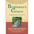 Beginner's Grace: Bringing Prayer Into Your Life
