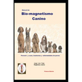 Manual de Bio-magnetismo Canino: Prevenir y curar las enfermedades de los perros.