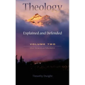 Theology: Explained and Defended - Volume Two