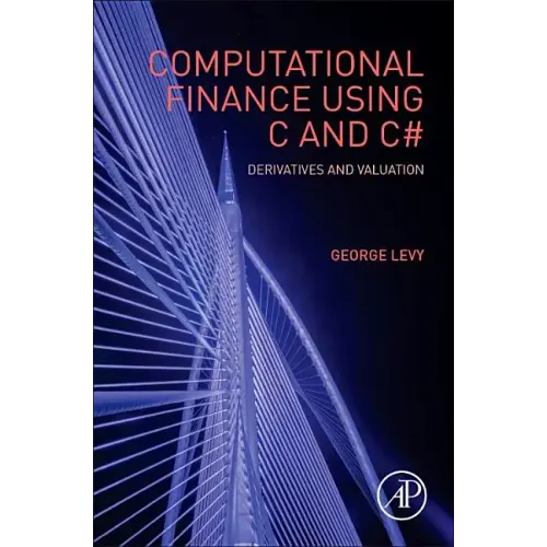 Computational Finance Using C and C#: Derivatives and Valuation