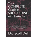 Your COMPLETE Guide to SUCCEEDING with LinkedIn: The ULTIMATE Checklist of 85 STEPS With Tips to Follow for Establishing Your Presence, Being Noticed,