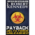 Payback: A Delta Force Unleashed Thriller Book #1