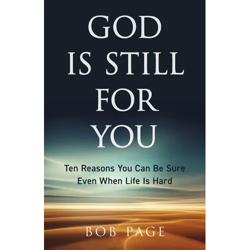 God Is Still for You: Ten Reasons You Can Be Sure Even When Life Is Hard