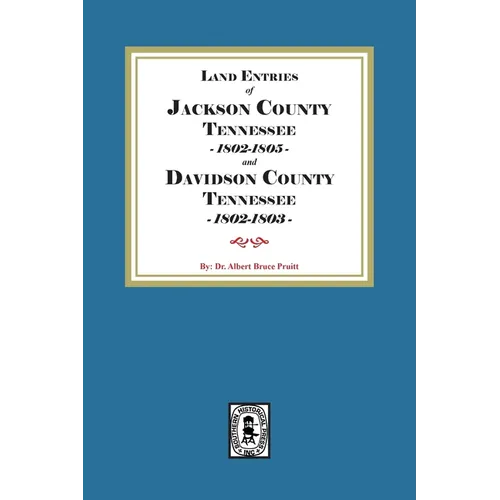 Land Entries of Jackson County Tennessee 1802-1805 and Davidson County Tennessee 1802-1803