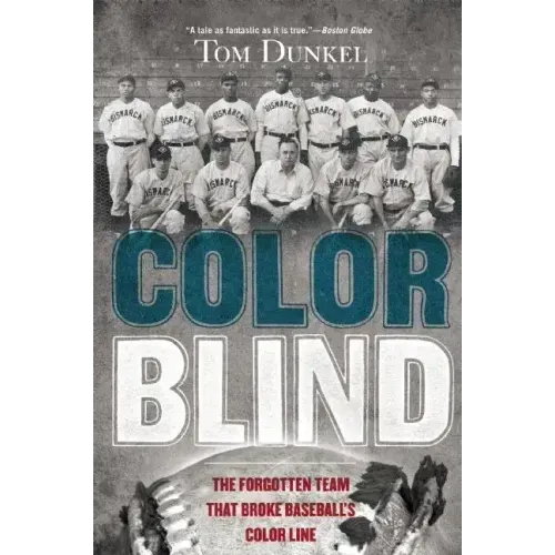 Color Blind: The Forgotten Team That Broke Baseball's Color Line
