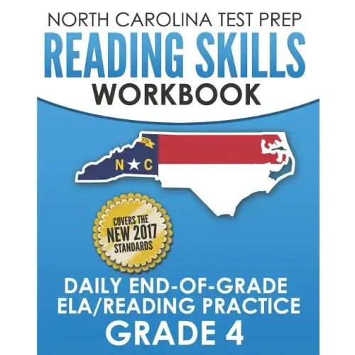 NORTH CAROLINA TEST PREP Reading Skills Workbook Daily End-of-Grade ELA/Reading Practice Grade 4: Preparation for the EOG English Language Arts/Readin