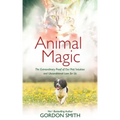 Animal Magic: The Extraordinary Proof of Our Pets' Intuition and Unconditional Love for Us