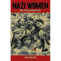 Nazi Women: The Attraction of Evil