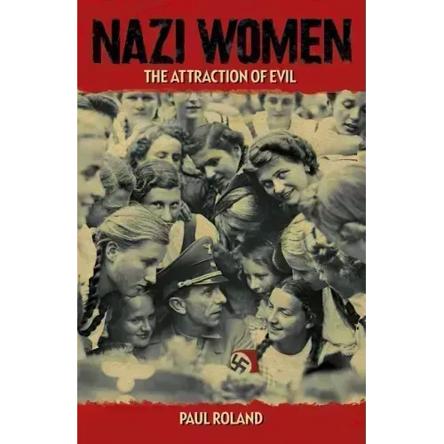 Nazi Women: The Attraction of Evil