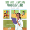 Vaccines Explained (Spanish-English): Todo Sobre Las Vacunas